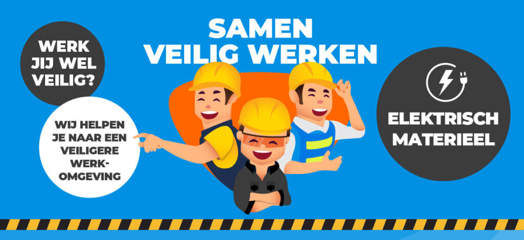 Illustration of three smiling construction workers wearing hard hats. Background shows text bubbles: Werk jij wel veilig? and Elektrisch materieel, promoting workplace safety with Samen veilig werken met elektrisch materieel: attendeer elkaar op mogelijke risicos highlighted.
