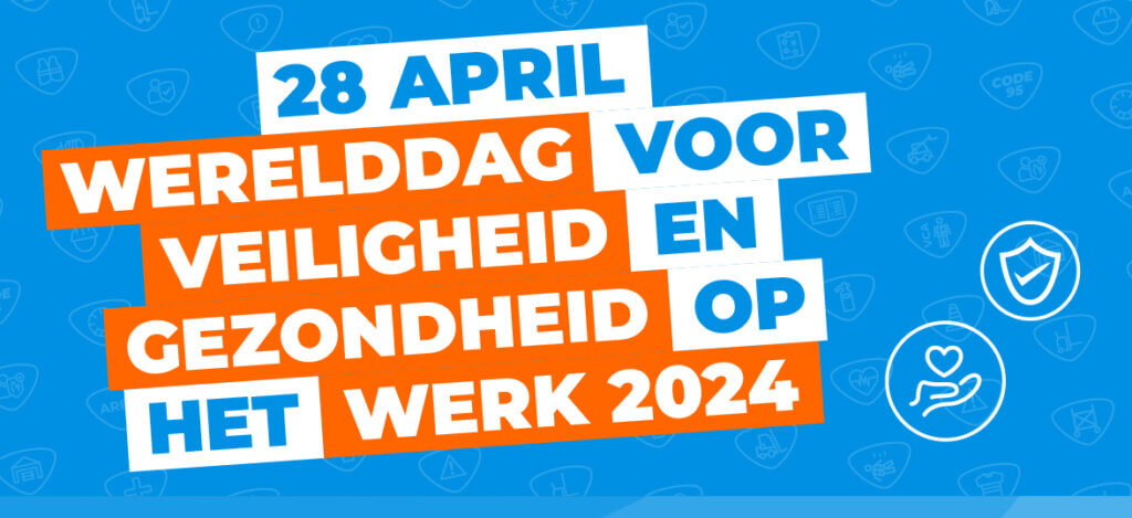 Blue background with icons and white outlines. Bold text in Dutch on orange and blue blocks announcing the Werelddag voor veiligheid en gezondheid op het werk 2024, held on 28 April.
